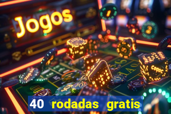 40 rodadas gratis jon bet